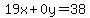 19x%2B0y=38