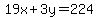 19x%2B3y=224