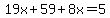 19x%2B59%2B8x=5