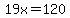 19x=120