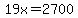 19x=2700