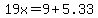 19x=9%2B5.33