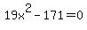 19x%5E2-171=0