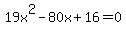 19x%5E2-80x%2B16=0