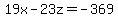 19x-23z=-369