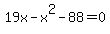 19x-x%5E2-88=0
