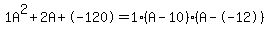 1A%5E2%2B2A%2B-120+=+1%28A-10%29%2A%28A--12%29