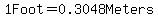 1Foot+=+0.3048Meters
