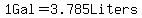 1Gal=3.785Liters