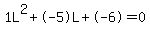 1L%5E2%2B-5L%2B-6+=+0
