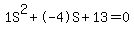 1S%5E2%2B-4S%2B13+=+0