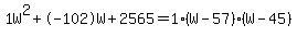1W%5E2%2B-102W%2B2565+=+1%28W-57%29%2A%28W-45%29