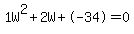 1W%5E2%2B2W%2B-34+=+0