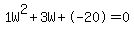1W%5E2%2B3W%2B-20+=+0