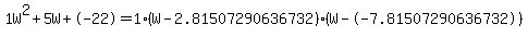 1W%5E2%2B5W%2B-22+=+1%28W-2.81507290636732%29%2A%28W--7.81507290636732%29