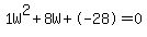 1W%5E2%2B8W%2B-28+=+0
