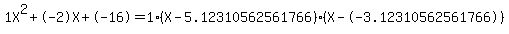 1X%5E2%2B-2X%2B-16+=+1%28X-5.12310562561766%29%2A%28X--3.12310562561766%29