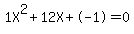 1X%5E2%2B12X%2B-1+=+0