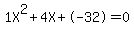 1X%5E2%2B4X%2B-32+=+0