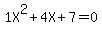1X%5E2%2B4X%2B7+=+0