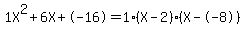 1X%5E2%2B6X%2B-16+=+1%28X-2%29%2A%28X--8%29