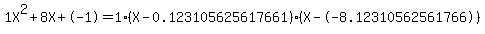 1X%5E2%2B8X%2B-1+=+1%28X-0.123105625617661%29%2A%28X--8.12310562561766%29
