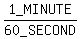 1_MINUTE%2F60_SECOND