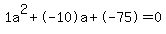 1a%5E2%2B-10a%2B-75+=+0