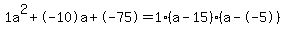 1a%5E2%2B-10a%2B-75+=+1%28a-15%29%2A%28a--5%29
