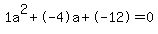 1a%5E2%2B-4a%2B-12+=+0