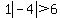 1abs%28-4%29%3E6
