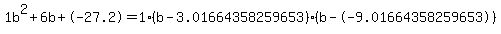1b%5E2%2B6b%2B-27.2+=+1%28b-3.01664358259653%29%2A%28b--9.01664358259653%29
