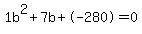 1b%5E2%2B7b%2B-280+=+0