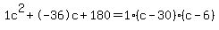 1c%5E2%2B-36c%2B180+=+1%28c-30%29%2A%28c-6%29