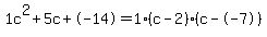 1c%5E2%2B5c%2B-14+=+1%28c-2%29%2A%28c--7%29