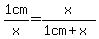 1cm%2Fx=x%2F%281cm%2Bx%29