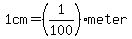 1cm+=+%281%2F100%29+meter