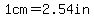 1cm+=+2.54in