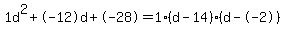 1d%5E2%2B-12d%2B-28+=+1%28d-14%29%2A%28d--2%29