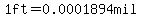 1ft=0.0001894mil