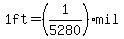 1ft+=+%281%2F5280%29mil