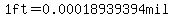 1ft+=+0.00018939394mil