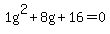 1g%5E2%2B8g%2B16+=+0