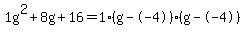1g%5E2%2B8g%2B16+=+1%28g--4%29%2A%28g--4%29