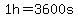 1h=3600s