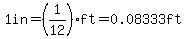 1in=%281%2F12%29ft=0.08333ft