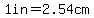 1in=2.54cm