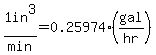 1in%5E3%2Fmin=0.25974%28gal%2Fhr%29