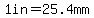 1in+=+25.4mm