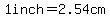 1inch=2.54cm